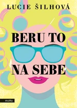 Beru to na sebe - Lucie Šilhová - e-kniha