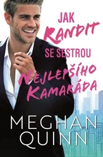 Jak randit se sestrou nejlepšího kamaráda - Meghan Quinn - e-kniha