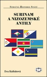 Surinam a Nizozemské Antily - stručná historie států - Eva Kubátová