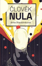 Člověk nula - Anna Starobinetsová