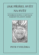 Jak přišel svět na svět - Petr Vyhlídka - e-kniha