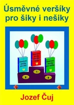 Úsměvné veršíky pro šiky i nešiky - Jozef Čuj - e-kniha