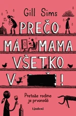 Prečo má mama všetko v... - Gill Sims - e-kniha