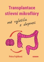 Transplantace střevní mikroflóry mě vyléčila z depresí - Petra Fojtíková