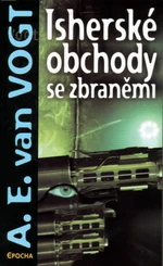 Isherské obchody se zbraněmi - A.E. van Vogt