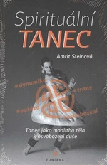 Spirituální tanec - tanec jako modlitba těla k osvobození duše - Amrit Steinová