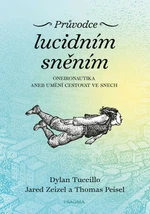 Průvodce lucidním sněním - Dylan Tuccillo, Jared Zeizel, Thomas Peisel - e-kniha