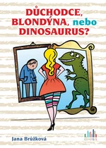 Důchodce, blondýna, nebo dinosaurus?, Brůžková Jana