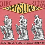 Jiří Slíva – Nemysli na to