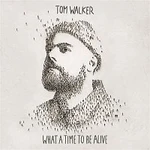 Tom Walker – What a Time to Be Alive