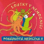 Loutky v nemocnici – Pohádková medicína II CD