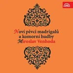 Pražští madrigalisté, Miroslav Venhoda – Noví pěvci madrigalů a komorní hudby, Miroslav Venhoda