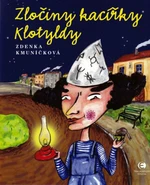 Zločiny kacířky Klotyldy - Zdenka Kmuníčková