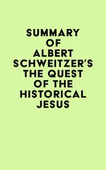 Summary of Albert Schweitzer's The Quest of the Historical Jesus