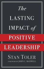 The Lasting Impact of Positive Leadership