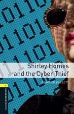 Shirley Homes and the Cyber Thief Level 1 Oxford Bookworms Library