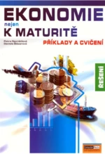 Ekonomie nejen k maturitě Příklady a cvičení Řešení - Petra Navrátilová, Daniela Šlézarová