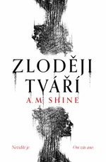 Zloději tváří - A. M. Shine