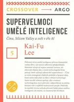 Supervelmoci umělé inteligence - Kai-Fu Lee