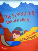 The Flying Girl And Her Chum - Lyman Frank Baum - e-kniha