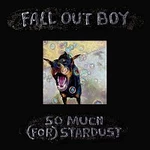 Fall Out Boy – So Much (for) Stardust LP