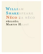 Něco za něco - William Shakespeare