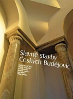 Slavné stavby Českých Budějovic - Daniel Kovář, Roman Lavička, Martin Augustín, Eva Erbanová, Jan Müller, Milan Šilhan