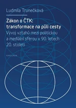 Zákon o ČTK: Transformace na půli cesty - Ludmila Trunečková