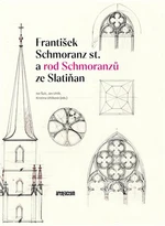 František Schmoranz st. a rod Schmoranzů ze Slatiňan - Kristina Uhlíková, Ivo Šolc, Jan Uhlík