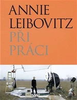 Při práci - Annie Leibovitz