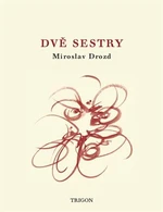 Dvě sestry - Pavel Turnovský, Miroslav Drozd