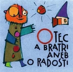 Otec a bratři aneb O radosti - Zdeněk Šorm