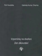 Vzpomínky na stvoření. Den díkůvzdání. - Petr Koudelka, Gabriela Kumar Sharma