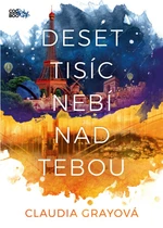 Deset tisíc nebí nad tebou - Claudia Gray