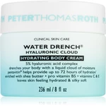 Peter Thomas Roth Water Drench Hyaluronic Cloud Body Cream hydratační krém na obličej 236 ml