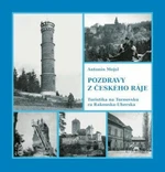 Pozdravy z Českého ráje. Turistika na Turnovsku za Rakouska-Uherska - Antonín Mojsl