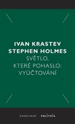 Světlo, které pohaslo - Ivan Krastev, Stephen Holmes