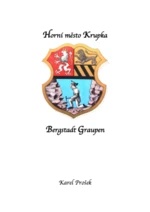 Horní město Krupka ve starých pramenech - Hermann Hallwich, Franz Brosche, Franz Uhlik, Wilhelm Focke, Karl Rudolph - e-kniha