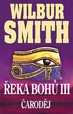 Řeka bohů III - Čaroděj - Wilbur Smith - e-kniha