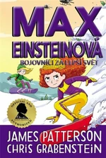 Max Einsteinová 4: Bojovníci za lepší svět - James Patterson, Chris Grabenstein