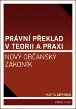 Právní překlad v teorii a praxi: nový občanský zákoník - Marta Chromá - e-kniha