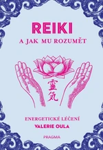 Reiki a jak mu rozumět - Oula Valerie