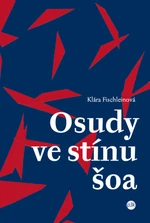 Osudy ve stínu šoa - Klára Fischleinová - e-kniha