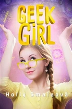 Geek Girl : Dneska geek, zítra šik - Holly Smaleová