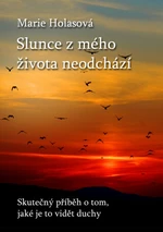 Slunce z mého života neodchází - Marie Holasová - e-kniha