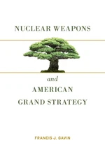 Nuclear Weapons and American Grand Strategy