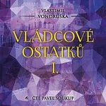 Pavel Soukup – Vondruška: Vládcové ostatků I.