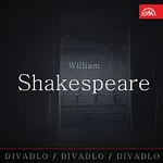 Různí interpreti – Divadlo, divadlo, divadlo / William Shakespeare