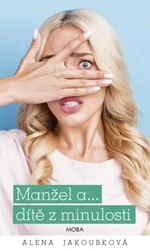 Manžel a… dítě z minulosti - Alena Jakoubková - e-kniha