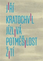 Jízlivá potměšilost žití - Jiří Kratochvil